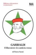 Ebook Garibaldi. Il liberatore in camicia rossa di Pietro Nenni edito da Edizioni Interno4