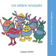 Ebook Les héros masqués di Nathalie Antien edito da Books on Demand