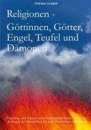 Ebook Religionen - Göttinnen, Götter, Engel, Teufel, und Dämonen di Andreas Leutgöb edito da Books on Demand