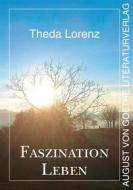 Ebook Faszination Leben di Theda Lorenz edito da Frankfurter Literaturverlag