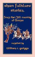 Ebook SHAN FOLK LORE STORIES - 9 Children's Stories from the Hill Country of Old Burma di Anon E. Mouse, Compiled and Retold by W C Griggs edito da Abela Publishing