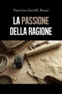 Ebook La Passione della ragione di Patrizia Garelli Rossi edito da Youcanprint