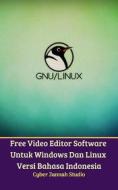 Ebook Free Video Editor Software Untuk Windows Dan Linux Versi Bahasa Indonesia di Cyber Jannah Studio edito da Cyber Jannah Studio Publishing