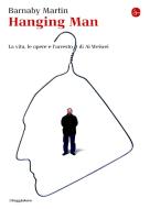 Ebook Hanging man. La vita, le opere e l'arresto di Ai Weiwei di Barnaby Martin edito da Il Saggiatore