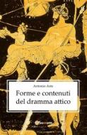 Ebook Forme e contenuti del dramma attico di Antonio Aste edito da Youcanprint