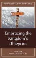 Ebook Embracing the Kingdom’s Blueprint Part One di Riaan Engelbrecht edito da Riaan Engelbrecht