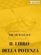 Ebook Il libro della potenza di Edgar Wallace edito da Passerino