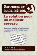 Ebook Sommaire Et Guide D’Étude – La Solution Pour Un Meilleur Cerveau di Lee Tang edito da LMT Press