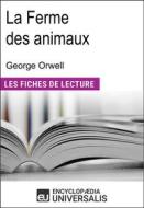 Ebook La ferme des animaux de George Orwell di Encyclopædia Universalis edito da Encyclopaedia Universalis