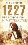Ebook 1227 Verschollen im Mittelalter di Pete Smith edito da Books on Demand