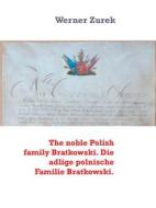 Ebook The noble Polish family Bratkowski. Die adlige polnische Familie Bratkowski. di Werner Zurek edito da Books on Demand