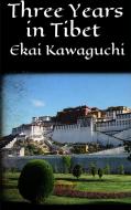 Ebook Three Years in Tibet di Ekai Kawaguchi edito da Ekai Kawaguchi