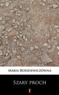 Ebook Szary proch di Maria Rodziewiczówna edito da Ktoczyta.pl