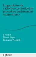 Ebook Legge elettorale e riforma costituzionale: procedure parlamentari "sotto stress" edito da Società editrice il Mulino, Spa