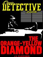 Ebook The Orange-Yellow Diamond di J.S. Fletcher edito da Classic Detective