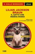 Ebook Il gatto che vedeva rosso (Il Giallo Mondadori) di Lilian Jackson Braun edito da Mondadori