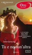 Ebook Tu e nessun'altra (I Romanzi Oro) di Garwood Julie edito da Mondadori