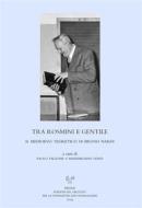 Ebook Tra Rosmini e Gentile. Il Medioevo teoretico di Bruno Nardi di Paolo Falzone, Massimiliano Lenzi edito da SISMEL - Edizioni del Galluzzo
