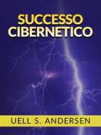 Ebook Successo Cibernetico (Tradotto) di Uell S. Andersen edito da Stargatebook