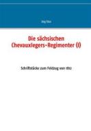 Ebook Die sächsischen Chevauxlegers-Regimenter (I) di Jörg Titze edito da Books on Demand