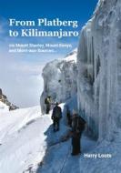 Ebook From Platberg to Kilimanjaro di Harry Loots edito da Books on Demand