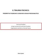 Ebook Il trauma psichico: prospettive teoriche e cliniche in chiave psicoanalitica di Maria Cipriani edito da Maria Cipriani