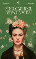 Ebook ¡Viva la vida! di Pino Cacucci edito da Feltrinelli Editore