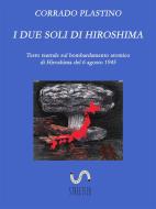 Ebook I due soli di Hiroshima di Corrado Plastino edito da StreeLib
