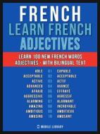 Ebook French - Learn French - 100 Words - Adjectives di Mobile Library edito da Mobile Library