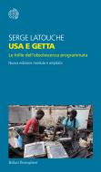 Ebook Usa e getta di Serge Latouche edito da Bollati Boringhieri