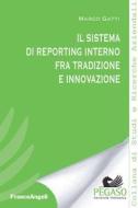Ebook Il sistema di reporting interno fra tradizione e innovazione di Marco Gatti edito da Franco Angeli Edizioni