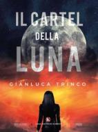 Ebook Il Cartel della Luna di Gianluca Trinco edito da Kimerik