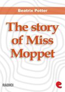 Ebook The Story of Miss Moppet di Beatrix Potter edito da Kitabu