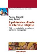 Ebook Il patrimonio culturale di interesse religioso di Luca Baraldi, Andrea Pignatti edito da Franco Angeli Edizioni