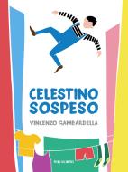 Ebook Celestino sospeso di Vincenzo Gambardella edito da Piccola Casa Editrice