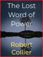 Ebook The Lost Word of Power di Robert Collier edito da Andura Publishing