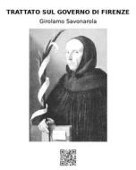 Ebook Trattato sul governo di Firenze di Girolamo Savonarola edito da epf