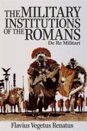 Ebook The Military Institutions of the Romans di Flavius Vegetius Renatus edito da Enhanced Media Publishing