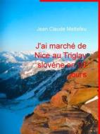 Ebook J&apos;ai marché de Nice au Triglav slovène en 90 jours di Jean Claude Mettefeu edito da Books on Demand
