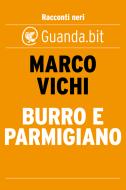 Ebook Burro e parmigiano di Marco Vichi edito da Guanda