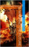 Ebook War and the Future: Italy, France and Britain at War di H. G. Wells edito da iOnlineShopping.com