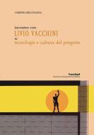 Ebook Incontro con Livio Vacchini su tecnologie e cultura del progetto di Carmine Carlo Falasca edito da Franco Angeli Edizioni