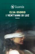 Ebook I vent'anni di Luz di Elsa Osorio edito da Guanda