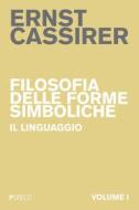 Ebook Filosofia delle forme simboliche I di Ernst Cassirer edito da PGreco