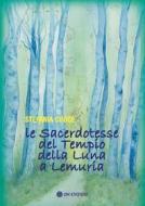 Ebook Le Sacerdotesse del Tempio della Luna a Lemuria di stefania Croce edito da OM edizioni