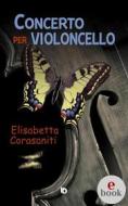 Ebook Concerto per violoncello di Elisabetta Corasaniti edito da Edizioni DrawUp