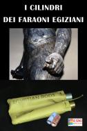 Ebook I Cilindri dei Faraoni Egiziani di AA. VV. edito da IO SONO Edizioni