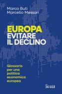 Ebook Europa. Evitare il declino di Marco Buti, Marcello Messori edito da IlSole24Ore Publishing and Digital