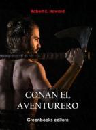 Ebook Conan el aventurero di Robert E. Howard edito da Greenbooks Editore