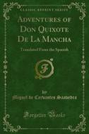 Ebook Adventures of Don Quixote De La Mancha di Miguel de Cervantes Saavedra edito da Forgotten Books